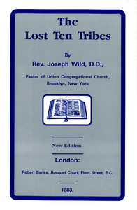 The Lost Ten Tribes, by Rev. Joseph Wild, 1883