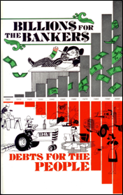 B-003 - Billions for the Bankers, Debts for the People