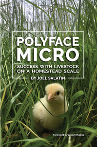 Polyface Micro:  Success with Livestock on a Homestead Scale